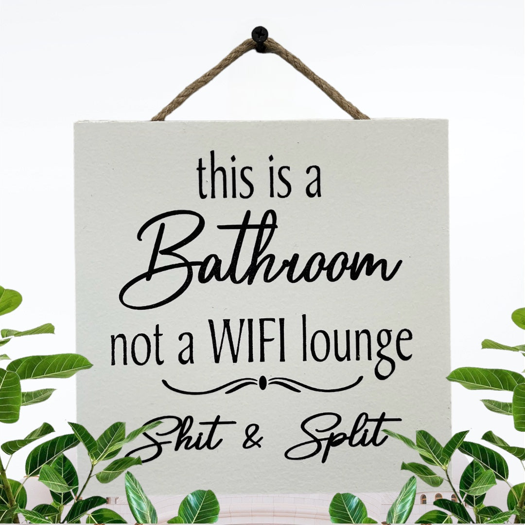 This is a Bathroom not a WiFi Lounge Shit & Split [Sign Wall decor Door Hanger] Bathroom Cell Phone Gift [Fast Shipping] 7"x7" - Wooden Hearts Inc