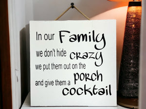 In Our Family Crazy Porch Cocktail [Sign Wall decor Door Hanger] Alcohol Party Gift Funny [ Fast Shipping] 9"x9" - Wooden Hearts Inc