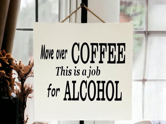 ALCOHOL SIGN 9X9“ Bar Man Cave *Move over Coffee, this is a job for Alcohol Beer - Wooden Hearts Inc