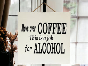 ALCOHOL SIGN 9X9“ Bar Man Cave *Move over Coffee, this is a job for Alcohol Beer - Wooden Hearts Inc