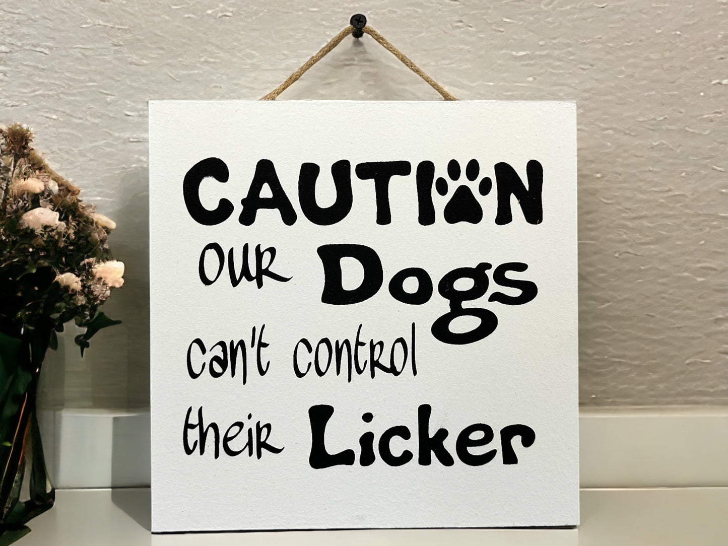 Caution Our Dog Can’t Control Its Licker Sign [Furry friend Pet Dogs ]Gift Birthday Christmas [Fast Shipping] 9"x9" - Wooden Hearts Inc