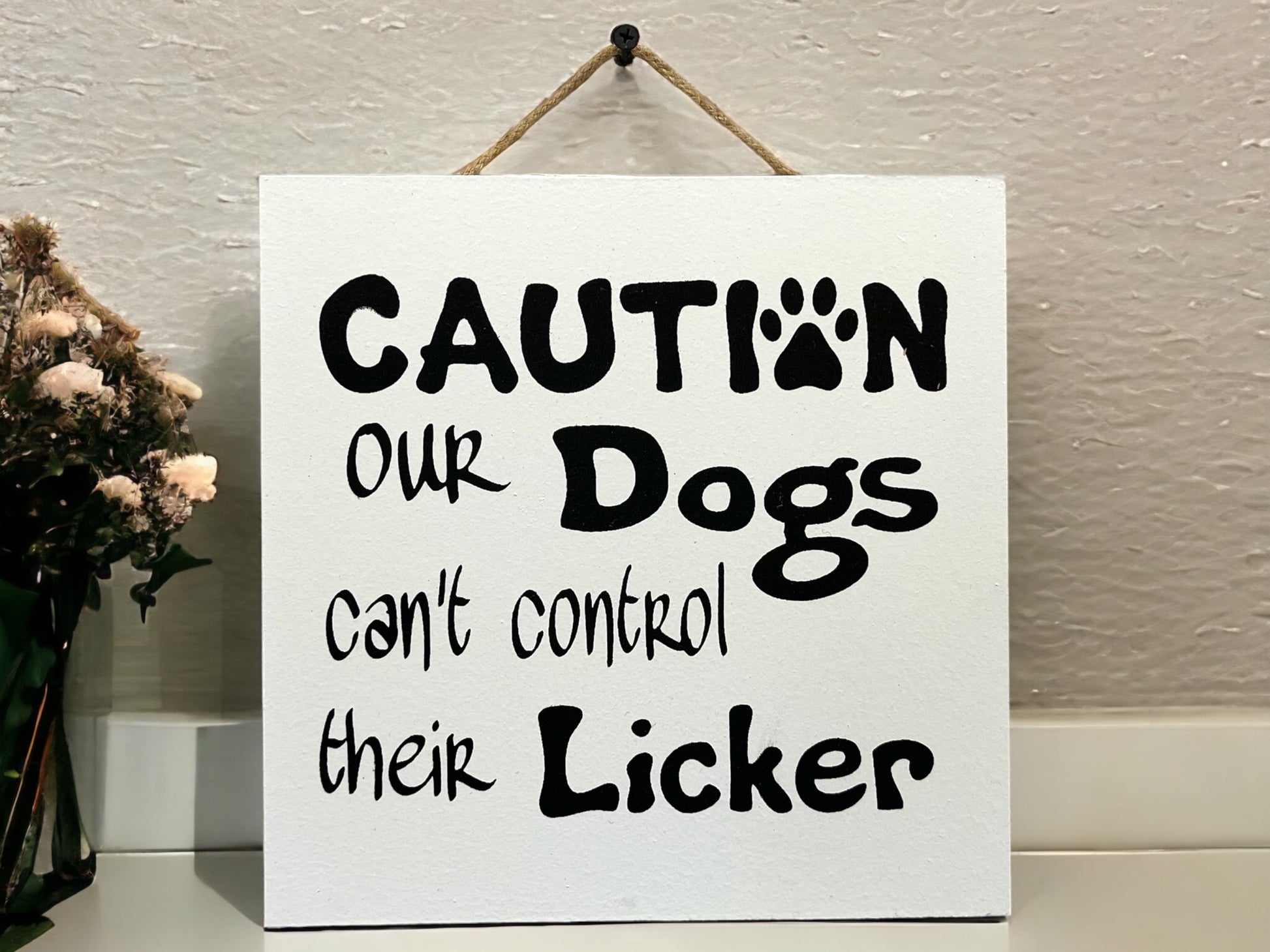 Caution Our Dog Can’t Control Its Licker Sign [Furry friend Pet Dogs ]Gift Birthday Christmas [Fast Shipping] 9"x9" - Wooden Hearts Inc