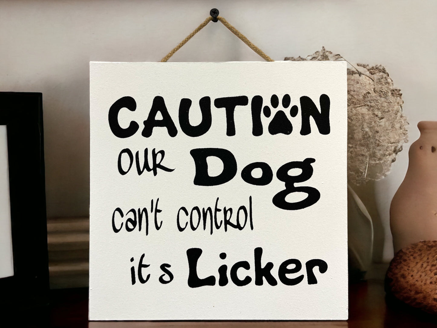 Caution Our Dog Can’t Control Its Licker Sign [Furry friend Pet Dogs ]Gift Birthday Christmas [Fast Shipping] 9"x9" - Wooden Hearts Inc
