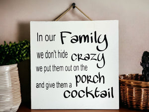 In Our Family Crazy Porch Cocktail [Sign Wall decor Door Hanger] Alcohol Party Gift Funny [ Fast Shipping] 9"x9" - Wooden Hearts Inc