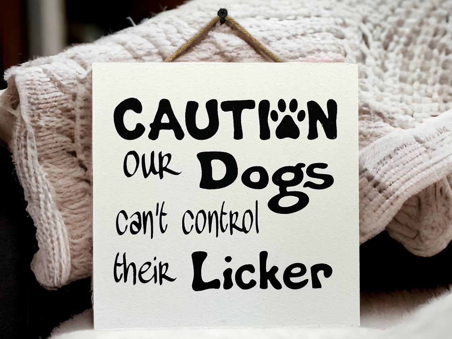 DOG HUMOR SIGN *Caution Our Dog can't control its Licker, Funny Gift 9x9 - Wooden Hearts Inc