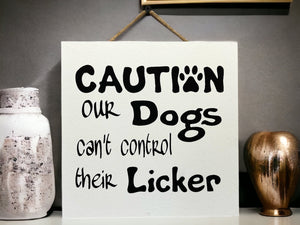Caution Our Dog Can’t Control Its Licker Sign [Furry friend Pet Dogs ]Gift Birthday Christmas [Fast Shipping] 9"x9" - Wooden Hearts Inc