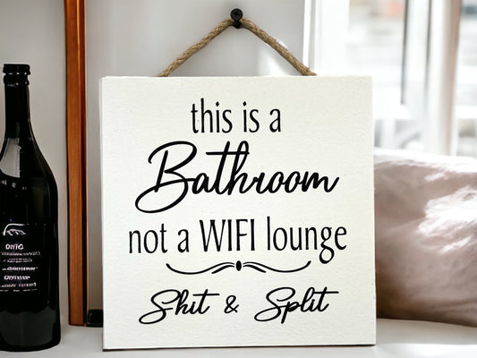 This is a Bathroom not a WiFi Lounge Shit & Split [Sign Wall decor Door Hanger] Bathroom Cell Phone Gift [Fast Shipping] 7"x7" - Wooden Hearts Inc
