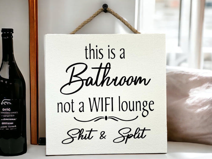 This is a Bathroom not a WiFi Lounge Shit & Split [Sign Wall decor Door Hanger] Bathroom Cell Phone Gift [Fast Shipping] 7"x7"