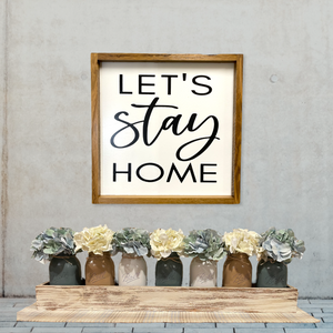 Sign Lets Stay Home Framed in solid Oak 16.75”x16.75” hanging Wall Decor Gift - Wooden Hearts Inc