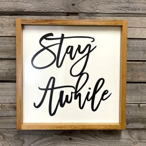 Sign Framed Stay Awhile 16.75”x16.75” solid Oak Frame Home Gift Family Friends - Wooden Hearts Inc