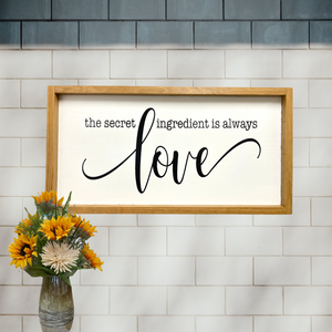Sign The secret ingredient is always Love framed wall hanging bedroom home family room - Wooden Hearts Inc