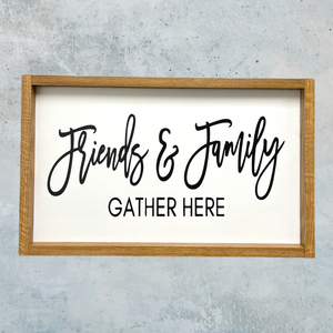 Sign Friends and Family Gather Here 21”x13” solid Oak Frame Home Gift wall decor - Wooden Hearts Inc