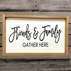Sign Friends and Family Gather Here 21”x13” solid Oak Frame Home Gift wall decor - Wooden Hearts Inc