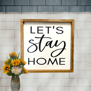 Sign Lets Stay Home Framed in solid Oak 16.75”x16.75” hanging Wall Decor Gift - Wooden Hearts Inc