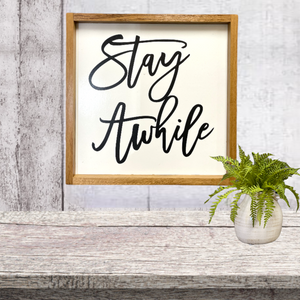 Sign Framed Stay Awhile 16.75”x16.75” solid Oak Frame Home Gift Family Friends - Wooden Hearts Inc