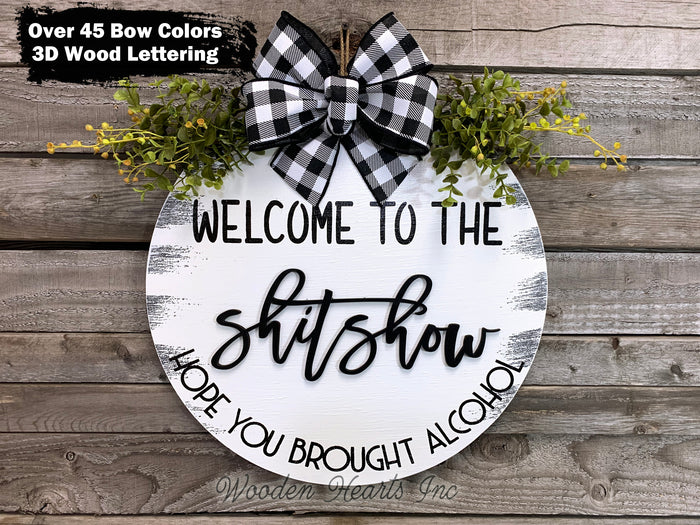 Welcome to the shit show, Hope you brought alcohol *Door Hanger Wreath 16" Round Sign
