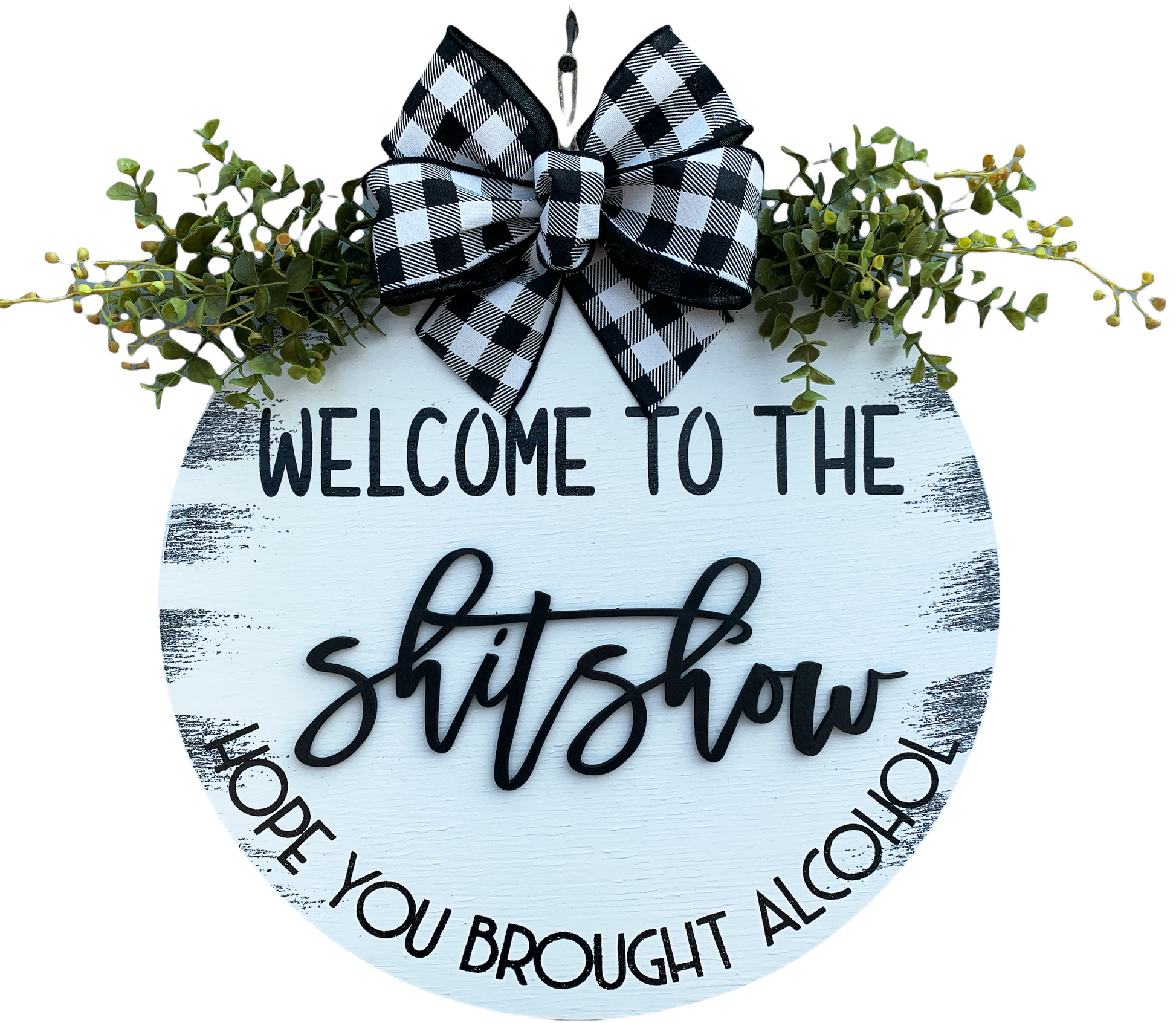 Welcome to the shit show, Hope you brought alcohol *Door Hanger Wreath 16" Round Sign - Wooden Hearts Inc