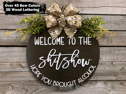 Welcome to the shit show, Hope you brought alcohol *Door Hanger Wreath 16" Round Sign - Wooden Hearts Inc
