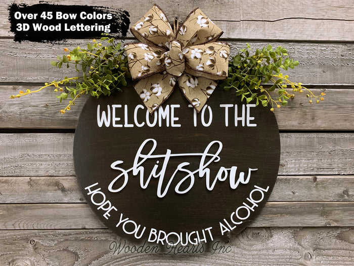 Welcome to the shit show, Hope you brought alcohol *Door Hanger Wreath 16" Round Sign