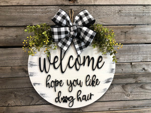 Dog / Cat Door Hanger Welcome Hope you like dog hair Wreath Custom PAW PRINT 16" Round Sign - Wooden Hearts Inc