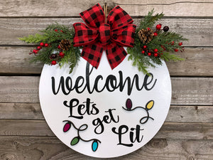 Welcome, Lets get lit Door Hanger + Christmas LIGHTS cutout, Christmas Wreath 16" Round Sign - Wooden Hearts Inc