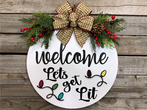 Welcome, Lets get lit Door Hanger + Christmas LIGHTS cutout, Christmas Wreath 16" Round Sign - Wooden Hearts Inc