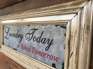 LAUNDRY Today or Naked Tomorrow, HUMOR SIGN, Reclaimed Wall Wood Distressed Room Decor - Wooden Hearts Inc