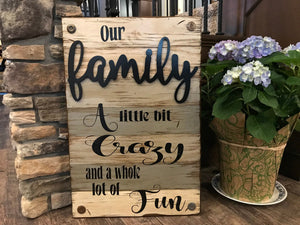 Our FAMILY Wooden SIGN *A little bit crazy & fun Wood Wall Rustic Home Decor16X24 - Wooden Hearts Inc
