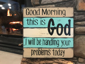 SIGN *Good Morning GOD, Handling problems today  Encouragement Sympathy inspiration - Wooden Hearts Inc