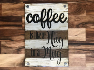 Coffee is like a Hug in a Mug SIGN Wood Wall Rustic Kitchen decor - Wooden Hearts Inc