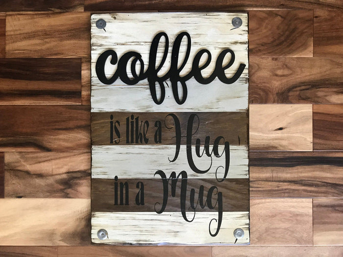 Coffee is like a Hug in a Mug SIGN Wood Wall Rustic Kitchen decor