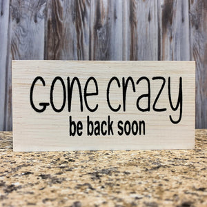 HUMOR Sign BLOCK Gone Crazy be back soon, It is what it is, You can't fix Stupid, Shit happens, 3x6 - Wooden Hearts Inc