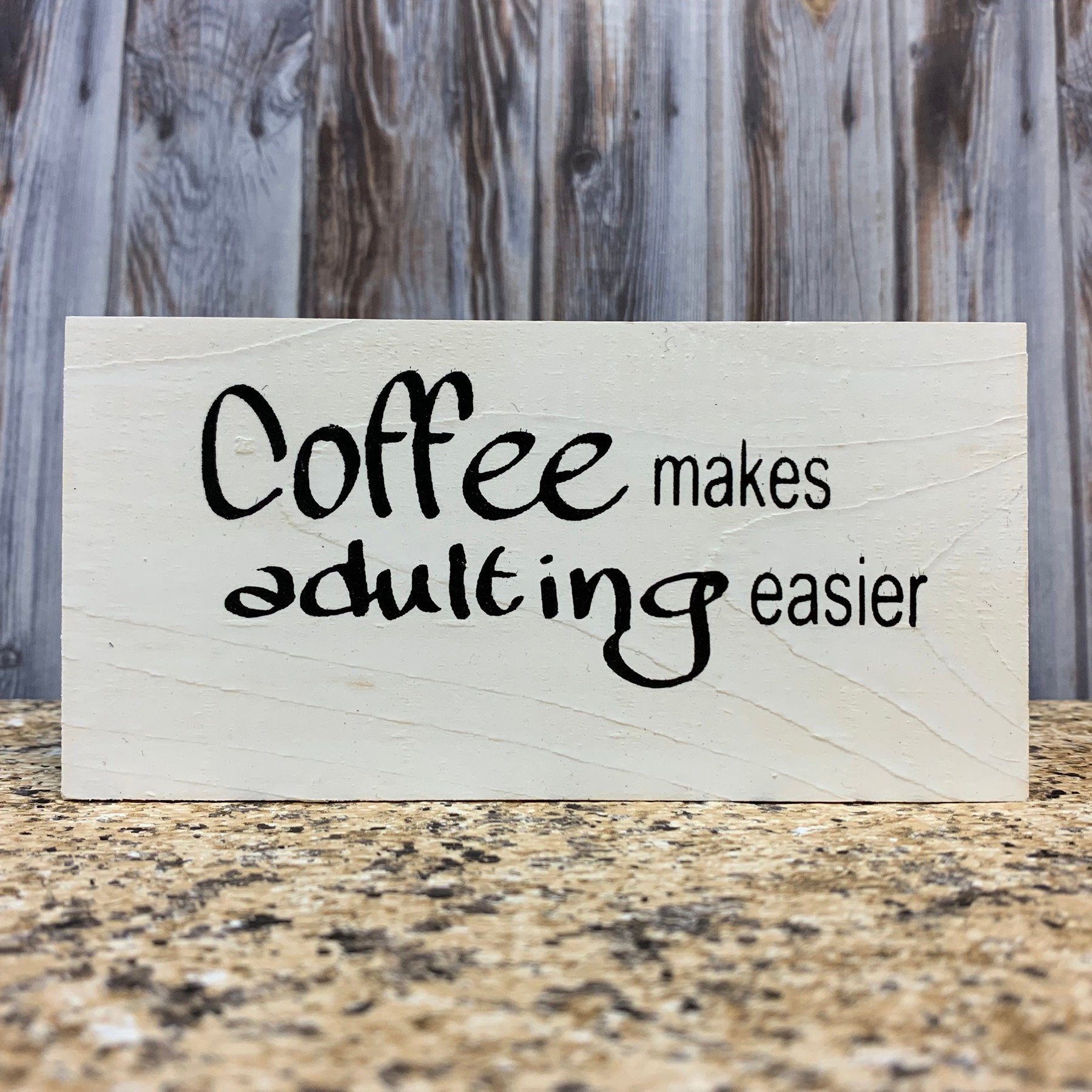 COFFEE Sign BLOCK Makes adulting easier, But first, Makes me Awesome, Life Happens, 3x6 - Wooden Hearts Inc