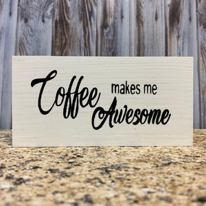 COFFEE Sign BLOCK Makes adulting easier, But first, Makes me Awesome, Life Happens, 3x6 - Wooden Hearts Inc