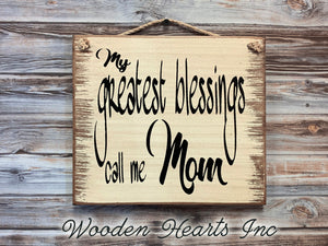 MOM SIGN *My Greatest blessings call me Mom *Distressed Wood Wall Sign * Grandma Mother's Day Gift - Wooden Hearts Inc