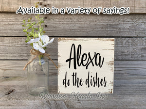 ALEXA clean the house Sign Bathroom Dishes Feed Dogs Make Dinner Bed Garbage Laundry Funny Gift - Wooden Hearts Inc