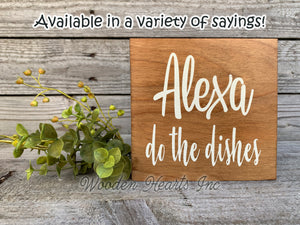 ALEXA do the dishes Sign Wood Clean Kitchen Do the Wash Humor Funny Dstressed decor - Wooden Hearts Inc