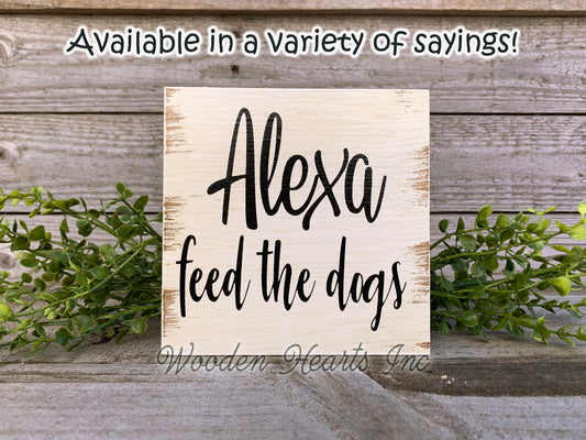 ALEXA feed the dogs Sign Clean Bathroom Do Dishes Make Dinner Bed Garbage House Funny - Wooden Hearts Inc