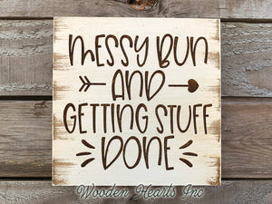 Messy Bun And Getting Stuff Done SIGN ENGRAVED Wood Mom Hairdresser Gift Wall Decor - Wooden Hearts Inc