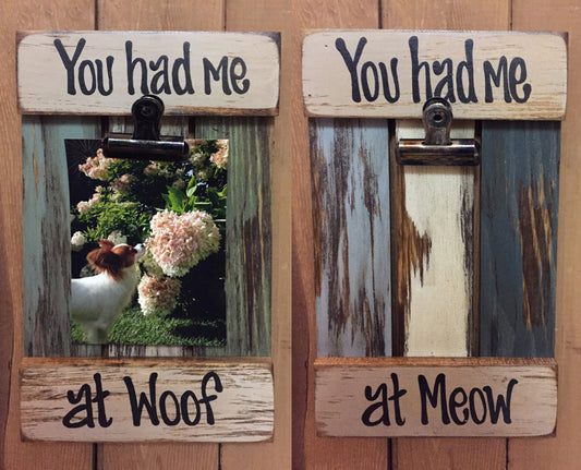 Photo FRAME picture SIGN Reclaimed You had me at Woof, Meow Cat Dog Pet  Wood Gift Home - Wooden Hearts Inc